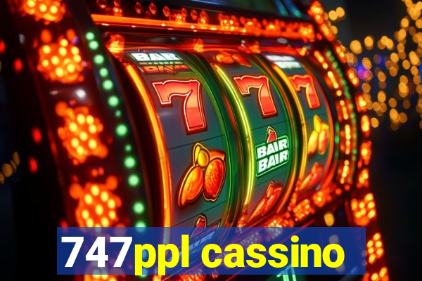 747ppl cassino